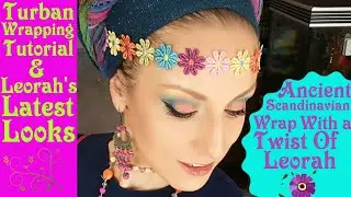 Ancient Scandinavian Wrap (Turban Wrapping Tutorial) & Leorah's Latest Looks