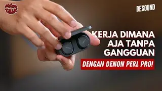 DENON PERL PRO: EARBUDS AJAIB BUAT KERJA & BELAJAR DIMANA SAJA!