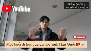 Một ngày đi học của du học sinh Hàn Quốc 🇻🇳🇰🇷 | Du học sinh Hàn Quốc | hoangducvlog