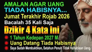 AMALAN UANG!! AMALAN JUMAT TERAKHIR BULAN ROJAB, BACA 35X DZIKIR INI, SETAHUN TIDAK KEHABISAN UANG