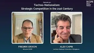 Techno-Nationalism - Strategic Competition in the 21st Century with Alex Capri