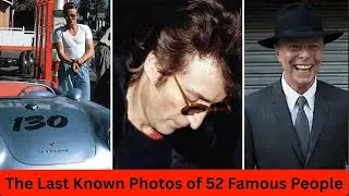 Rare Last Known Photos of Famous Icons Before They Died | The Last Known Photos of 52 Famous People