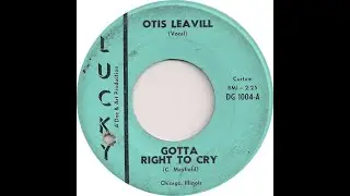 Otis Leavill Gotta Right To Cry