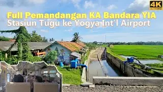 Full Pemandangan KA Bandara YIA - Stasiun Tugu Jogjakarta ke Yogyakarta Int'l Airport #walkingaround