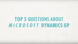 Top 5 Questions About Microsoft Dynamics GP
