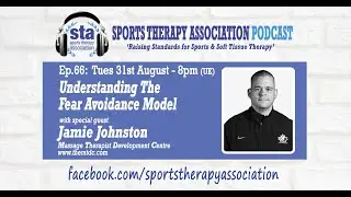 Ep.66 'Understanding The Fear Avoidance Model' with special guest Jamie Johnston