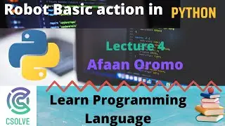 Python Tutorial | Robot Basic action lecture 4 | Afaan Oromo
