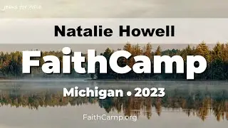 Fri 4 PM - Natalie Howell - FaithCamp 2023 Michigan (12 of 21)