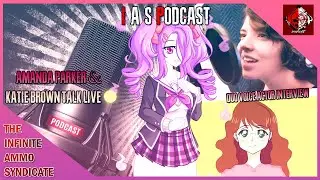 Infinite Ammo Syndicate Podcast w/ Amanda Parker & Katie Brown (Duo Voice Actor Interview)