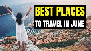 Best Places to Travel in June in Europe