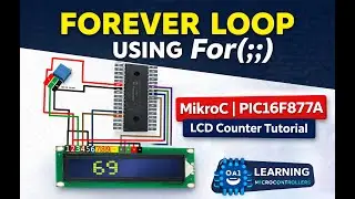 Forever Loop Using For(;;) in MikroC | PIC16F877A LCD Counter Tutorial