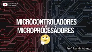MICROPROCESADORES Y MICROCONTROLADORES: Diferencias fundamentales.