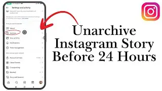 How To Unarchive Instagram Story Before 24 Hours | Step-by-Step Recovery 2025