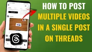 How to Post Multiple Videos in a Single Post on Threads | English