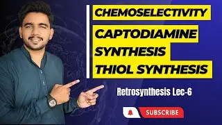 Chemoselectivity || Captodiamine Retrosynthesis|| Thiol synthesis|| Disconnection Approach