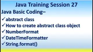 Java Training Session 27 abstract class, tNumberFormat, DateTimeFormatter, String.format()
