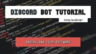Discord Bot Tutorial Essentials: Installing Your Software