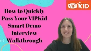 How to QUICKLY Pass Your VIPKid Smart Demo:  Interview Walkthrough [January 2020]