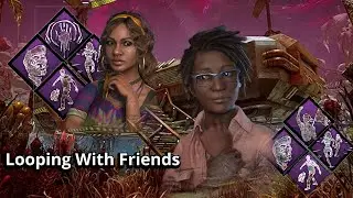 Looping With Friends Build!!!- Dead By Daylight (best chases)