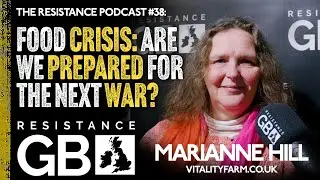 A Collapse of Britain's Food Supply? I Resistance Podcast #38 with Marianne Hill