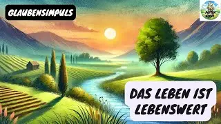 Das Leben ist lebenswert - Glaubensimpuls - Pastor Bernd