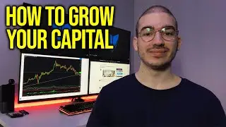 How To Grow Your Trading Capital FASTER