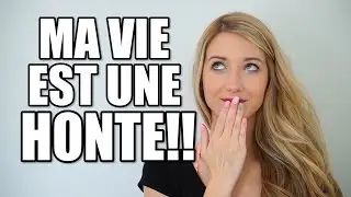 MA VIE EST UNE HONTE!