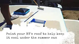 RV Roof paint that will help keep you cool under the summer sun!