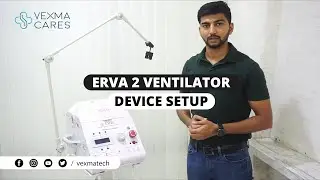 ERVA 2 Ventilator Device Setup, A product of Vexma cares