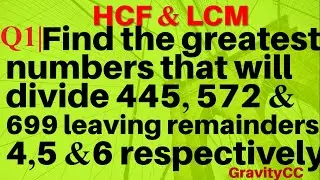Q1 | Find the greatest number that will divide 445, 572 and 699 leaving remainders 4, 5 and 6 .