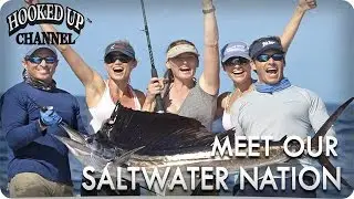 Meet Our Saltwater Nation | The Hooked Up Network | Saltwater Fishing