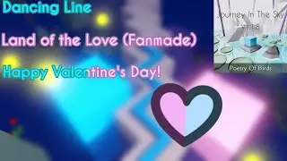 Dancing Line - Land of the Love (Fanmade) (Valentine's Day Special)