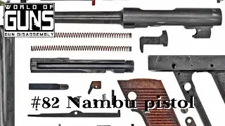 World of Guns: Guns Disassembly #82 | Nambu pistol | Намбу Тип 14