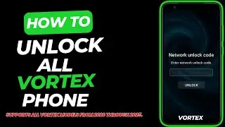 How To Unlock Vortex phone by yourself: all network supported