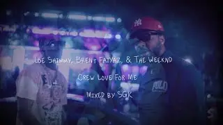 Loe Shimmy, Brent Faiyaz & The Weeknd - Crew Love For Me (Mixed by SGK)