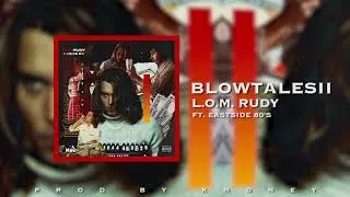 BLOWTALES Pt. 2 LOM Rudy x Eastside 80's A Hip-Hop Freestyle Rap Music Duo [Produced By K Money]