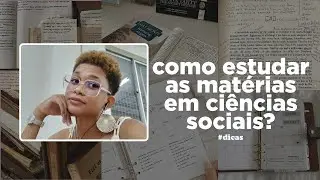 Ciências Sociais - dicas de como estudar as matérias