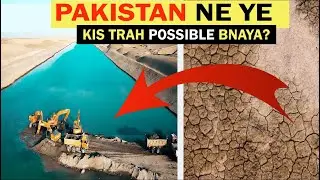 How Pakistan building Asia's largest artificial river | Kachhi canal project