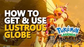 How to get & use Lustrous Globe Pokemon Legends Arceus