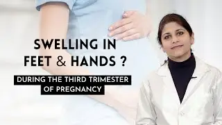 Swelling in feet & hands during the third trimester in Pregnancy? #Askobgyn in Gurgaon #drasthadayal