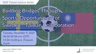 Building Bridges Through Sports: Opportunities for Sweden &ndash; Taiwan Collaboration