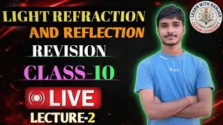 ✨ LIGHT REFRACTION AND REFLECTION – REVISION | Lecture 02 | Class 10 Science ✨