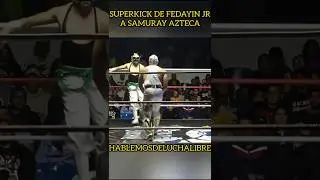 SUPERKICK DE FEDAYIN JR A SAMURAY AZTECA - #luchalibre #highlights #wrestling #shorts #deportes