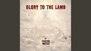 Glory to the Lamb