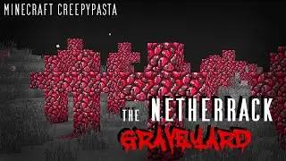 Minecraft Creepypasta | Netherrack Graveyard