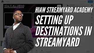 SETUP FACEBOOK AND YOUTUBE AS STREAMING DESTINATIONS IN STREAMYARD | HIAW StreamYard Academy