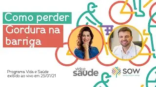 Como perder gordura na barriga - Programa Vida e Sa&uacute;de (25/01/21)
