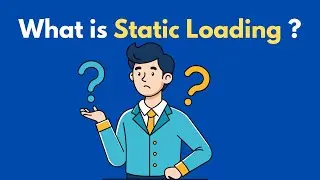 What is Static Loading ?