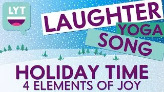 NEW Laughter Yoga Song: Holiday Time: 4 Elements of Joy / Ukulele Song / Laughter Yoga Together