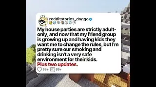 My house parties are strictly adult-only, and now that my friend group is growing... | Reddit Story